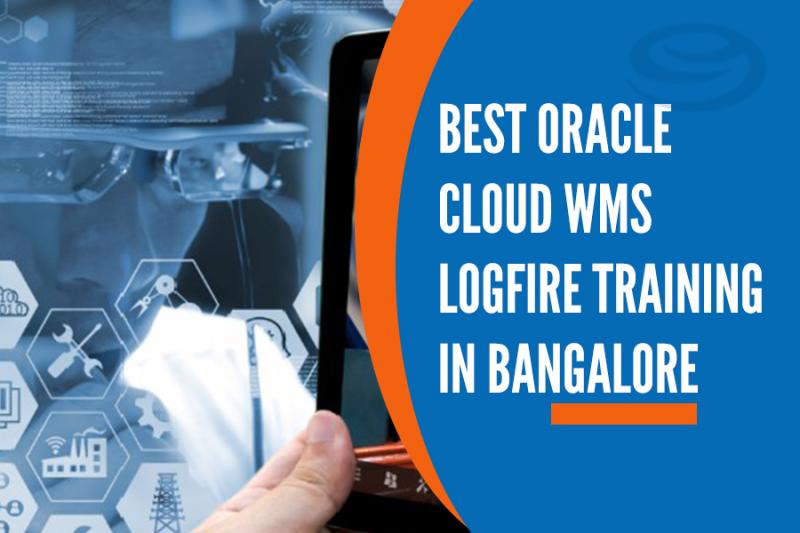 Best Oracle Cloud WMS Logfire Training Institutes in Bangalore